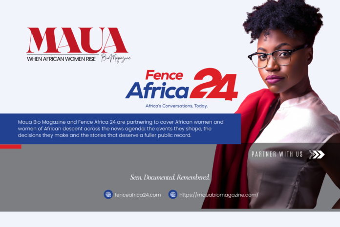 Maua Bio Magazine and Fence Africa 24 partnership announcement on African women’s visibility Maua Bio Magazine and Fence Africa 24 partnership announcement on African women’s visibility